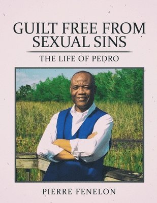 Pierre Fenelon - Guilt Free From Sexual Sin, Häftad