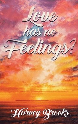 Harvey Brooks - Love Has No Feelings, Inbunden