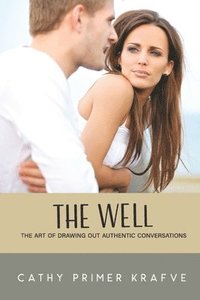 bokomslag The Well: The Art of Drawing Out Authentic Conversations