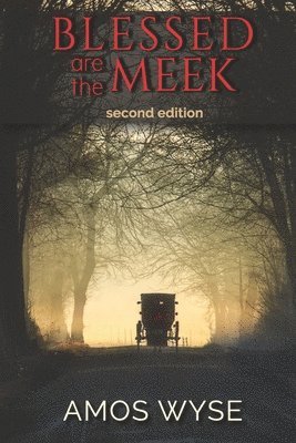 Blessed Are the Meek: A Novel of Amish Science Fiction 1