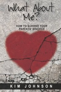 bokomslag What About Me?: How to Survive Your Parents' Divorce