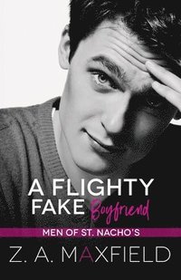 bokomslag A Flighty Fake Boyfriend: A small town, age gap, fake boyfriend, gay romance.