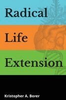 Kristopher a Borer - Radical Life Extension, Häftad