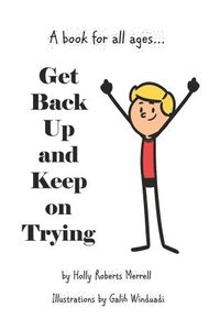 bokomslag Get Back Up and Keep On Trying: A book for all ages