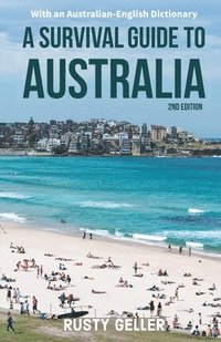 bokomslag A Survival Guide to Australia and Australian-English Dictionary