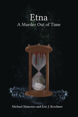 Michael Mancuso, Eric J Kerchner, Eric J. Kerchner, Michael, Mancuso, J. Kerchner, Eric - Etna - A Murder Out of Time, Häftad