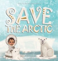 bokomslag Save the Arctic