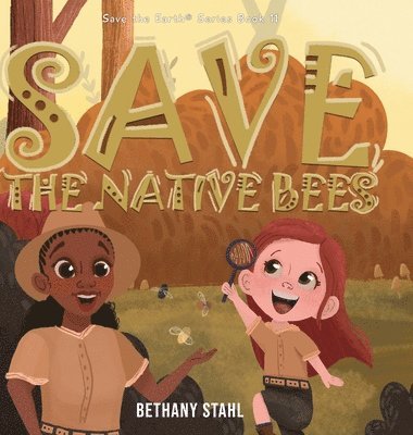 Bethany Stahl - Save the Native Bees, Inbunden