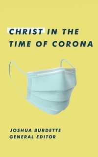 bokomslag Christ in the Time of Corona: Stories of Faith, Hope, and Love