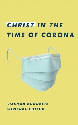 Christ in the Time of Corona: Stories of Faith, Hope, and Love 1
