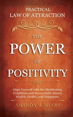 Practical Law of Attraction The Power of Positivity 1