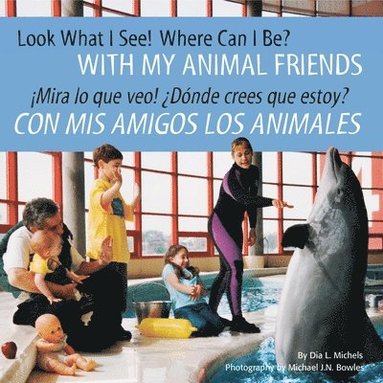 bokomslag Look What I See! Where Can I Be? with My Animal Friends / Mira Lo Que Veo! Dnde Crees Que Estoy? Con MIS Amigos Los Animales