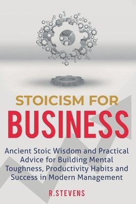 R Stevens - Stoicism for Business, Häftad