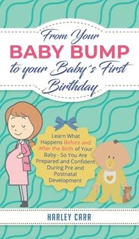 bokomslag From Your Baby Bump To Your Babys First Birthday