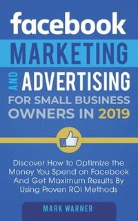bokomslag Facebook Marketing and Advertising for Small Business Owners
