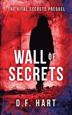D F Hart, D. F. Hart, D.F., Hart - Wall of Secrets, Inbunden