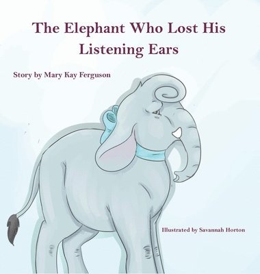 The Elephant Who Forgot His Listening Ears 1