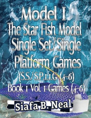 bokomslag Model I - The Star Fish Model - Single Set/Single Platform Games (S.S./S.P. 1.1 G( 4-6), Book 1 Vol. 1 Games(4-6)