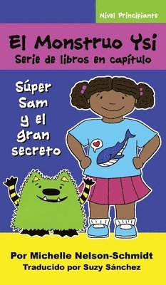 bokomslag El Monstruo Ysi Serie de libros en capítulo: Súper Sam y el gran secreto