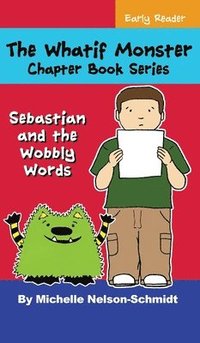 bokomslag The Whatif Monster Chapter Book Series: Sebastian and the Wobbly Words