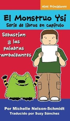 El Monstruo Ysi Serie de libros en capítulo: Sebastián y las palabras tambaleantes 1