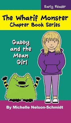 bokomslag The Whatif Monster Chapter Book Series: Gabby and the Mean Girl