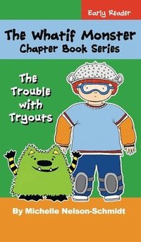 bokomslag The Whatif Monster Chapter Book Series: The Trouble with Tryouts