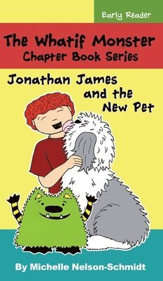 bokomslag The Whatif Monster Chapter Book Series: Jonathan James and the New Pet