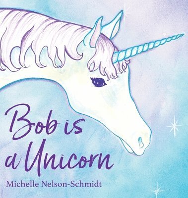 bokomslag Bob is a Unicorn