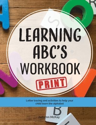 Learning ABC's Workbook - Print 1
