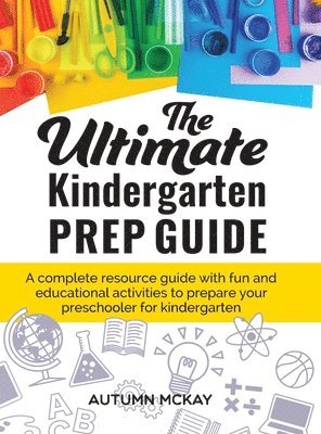 Autumn McKay - Ultimate Kindergarten Prep Guide, Inbunden