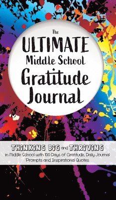 Gratitude Daily - Ultimate Middle School Gratitude Journal, Inbunden