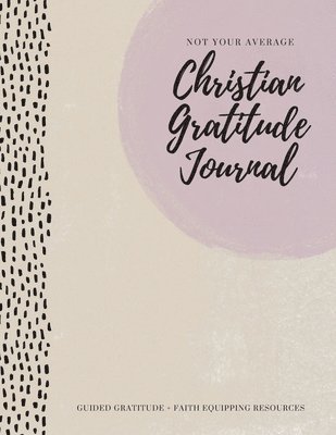 Not Your Average Christian Gratitude Journal 1