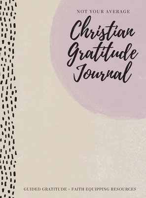 Not Your Average Christian Gratitude Journal 1