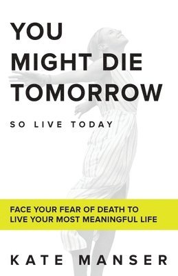 You Might Die Tomorrow 1