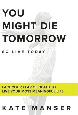 You Might Die Tomorrow 1