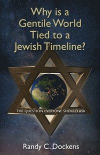 bokomslag Why Is a Gentile World Tied to a Jewish Timeline?