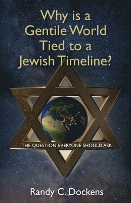 Why Is a Gentile World Tied to a Jewish Timeline? 1