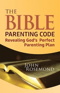 bokomslag The Bible Parenting Code