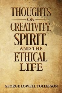 bokomslag Thoughts on Creativity, Spirit, and the Ethical Life
