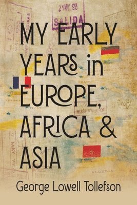 My Early Years in Europe, Africa, and Asia 1