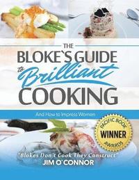 bokomslag Bloke's Guide to Brilliant Cooking and How to Impress Women