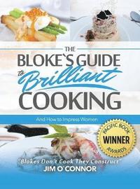 bokomslag Bloke's Guide to Brilliant Cooking and How to Impress Women