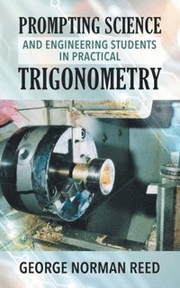 bokomslag Prompting Science and Engineering Students in Practical Trigonometry George Norman Reed