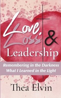 bokomslag Love, Loss & Leadership