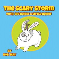 bokomslag The Scary Storm with Big Bunny & Little Bunny