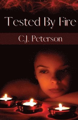C J Peterson, C. J. Peterson, C.J. Peterson - Tested By Fire, Häftad