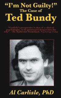 bokomslag "I'm Not Guilty!": The Case of Ted Bundy