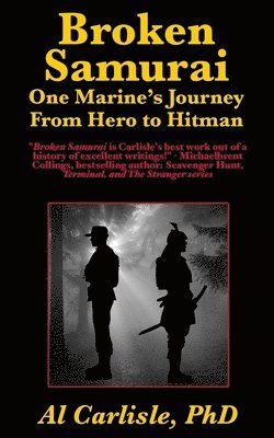 Al Carlisle - Broken Samurai: One Marine's Journey From Hero to Hitman, Häftad