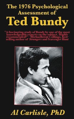 Al Carlisle - The 1976 Psychological Assessment of Ted Bundy, Häftad